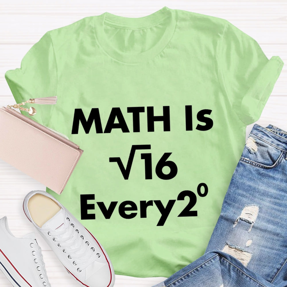 Math Is Every Math Teacher T-shirt