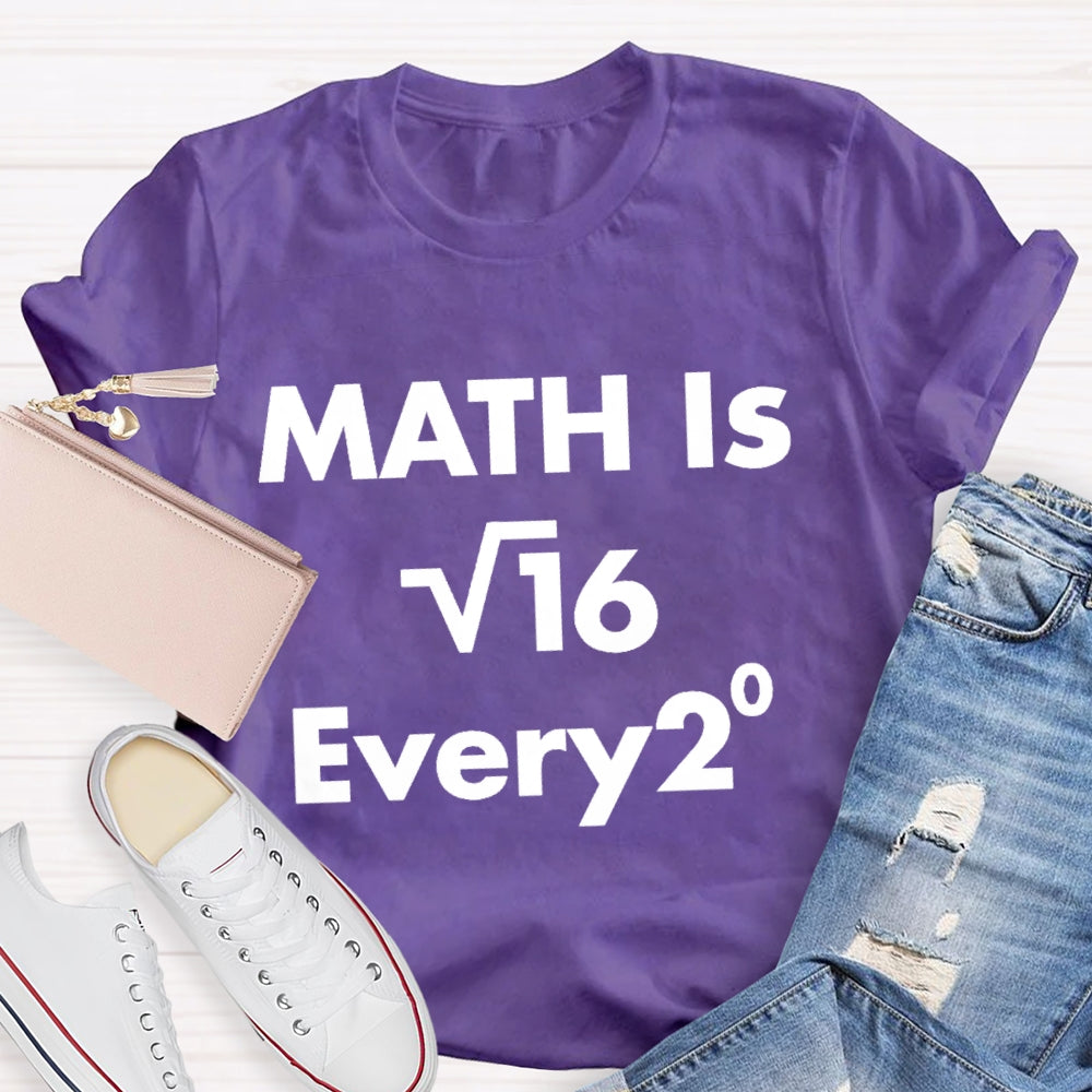 Math Is Every Math Teacher T-shirt