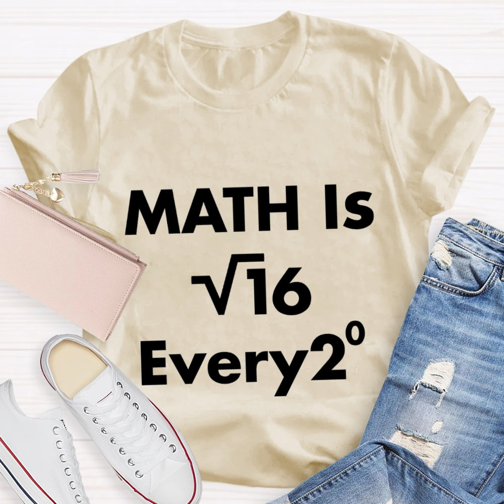 Math Is Every Math Teacher T-shirt