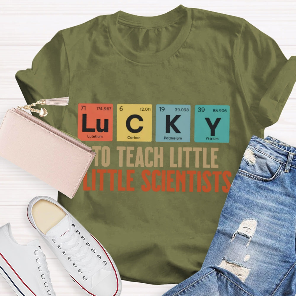 Lucky To Teach Little Scientists T-shirt