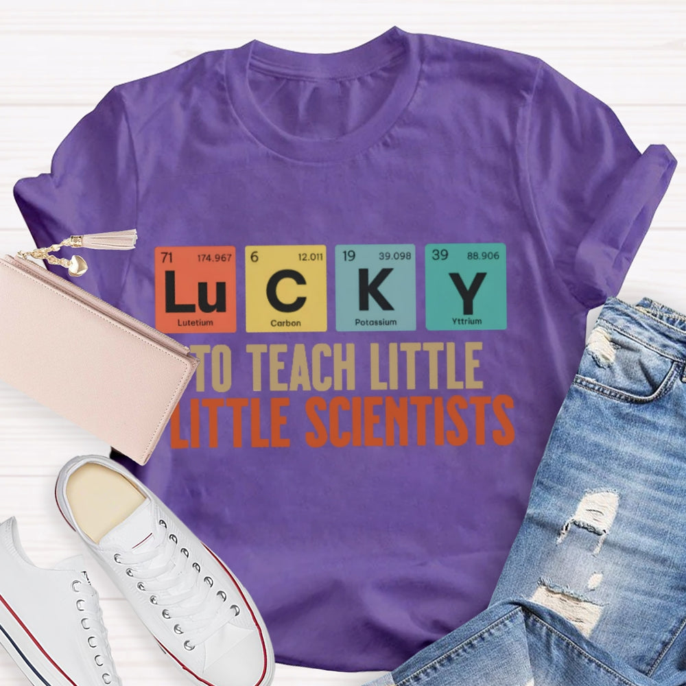 Lucky To Teach Little Scientists T-shirt