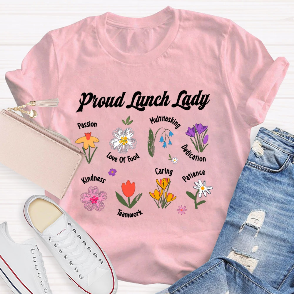 Proud Lunch Lady Passion Love Of Food Multitasking Dedication Kindness Teamwork Caring Patience T-shirt