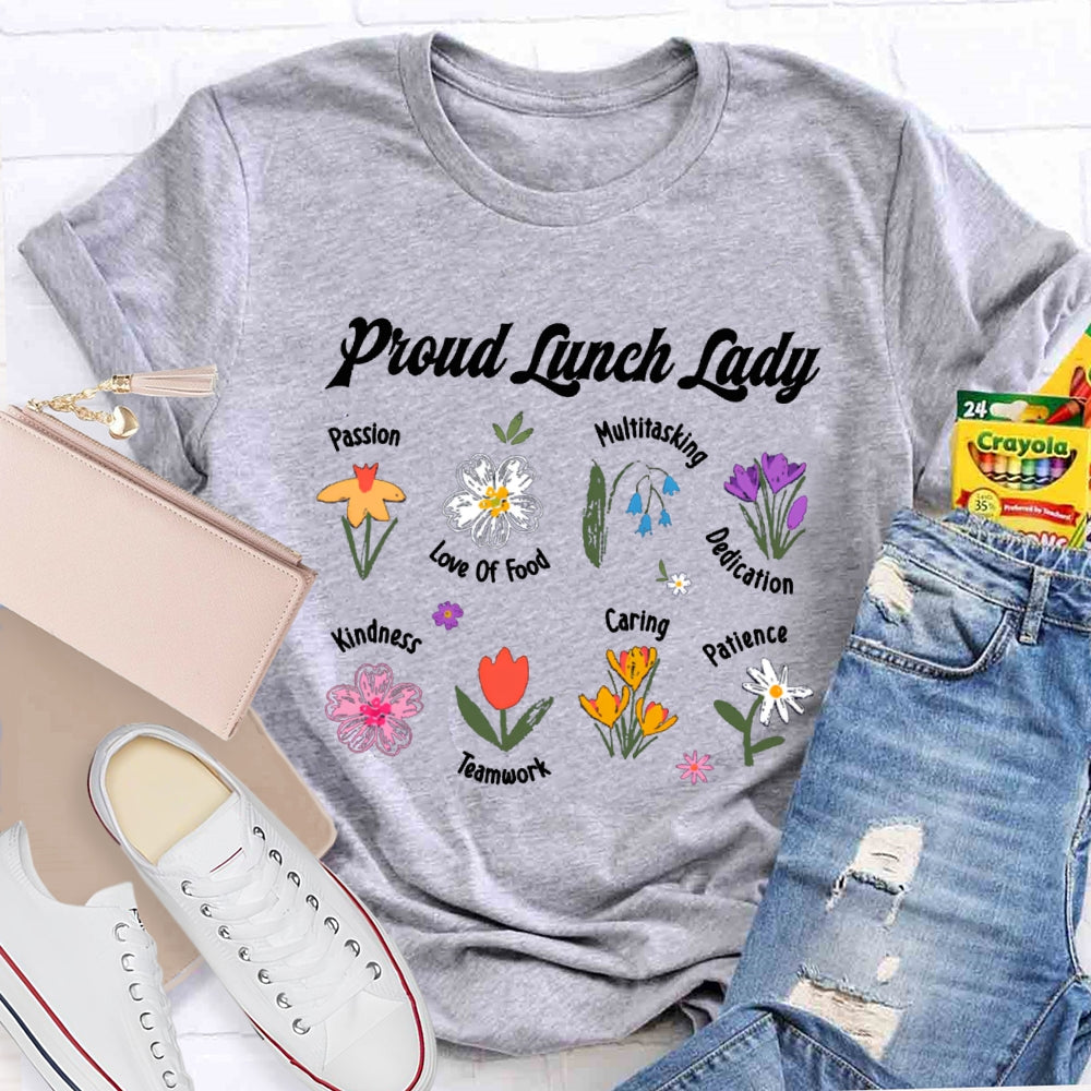 Proud Lunch Lady Passion Love Of Food Multitasking Dedication Kindness Teamwork Caring Patience T-shirt