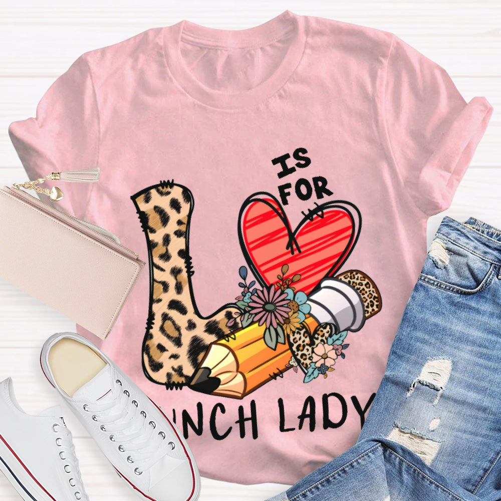 L Is For Lunch Lady Leopard Print Love Shirt T-shirt