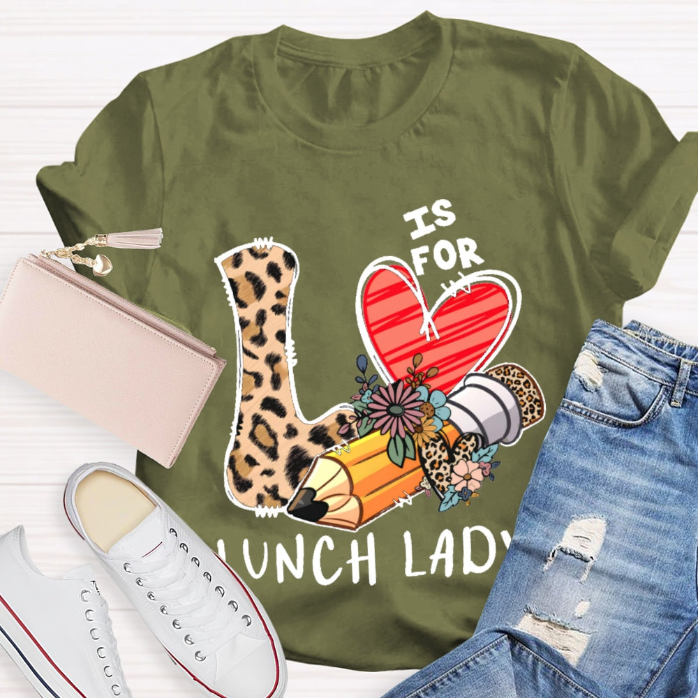 L Is For Lunch Lady Leopard Print Love Shirt T-shirt