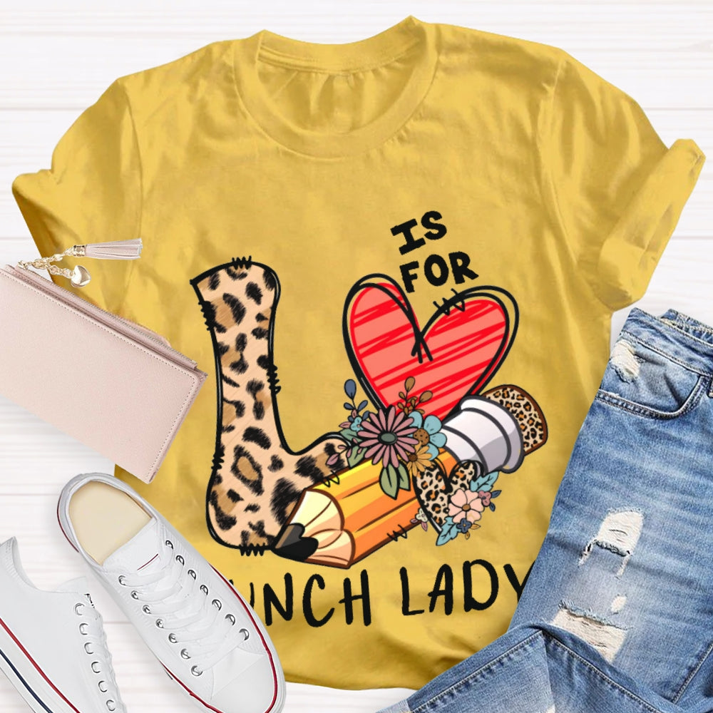 L Is For Lunch Lady Leopard Print Love Shirt T-shirt