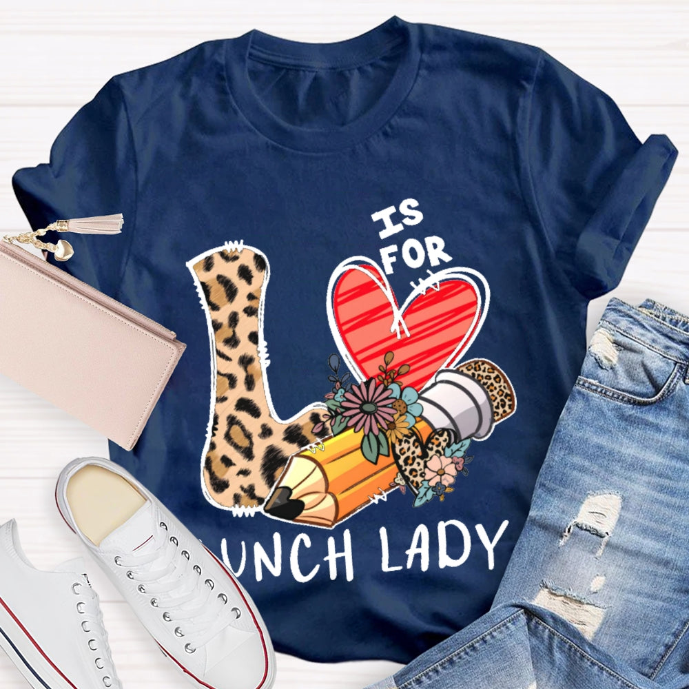 L Is For Lunch Lady Leopard Print Love Shirt T-shirt