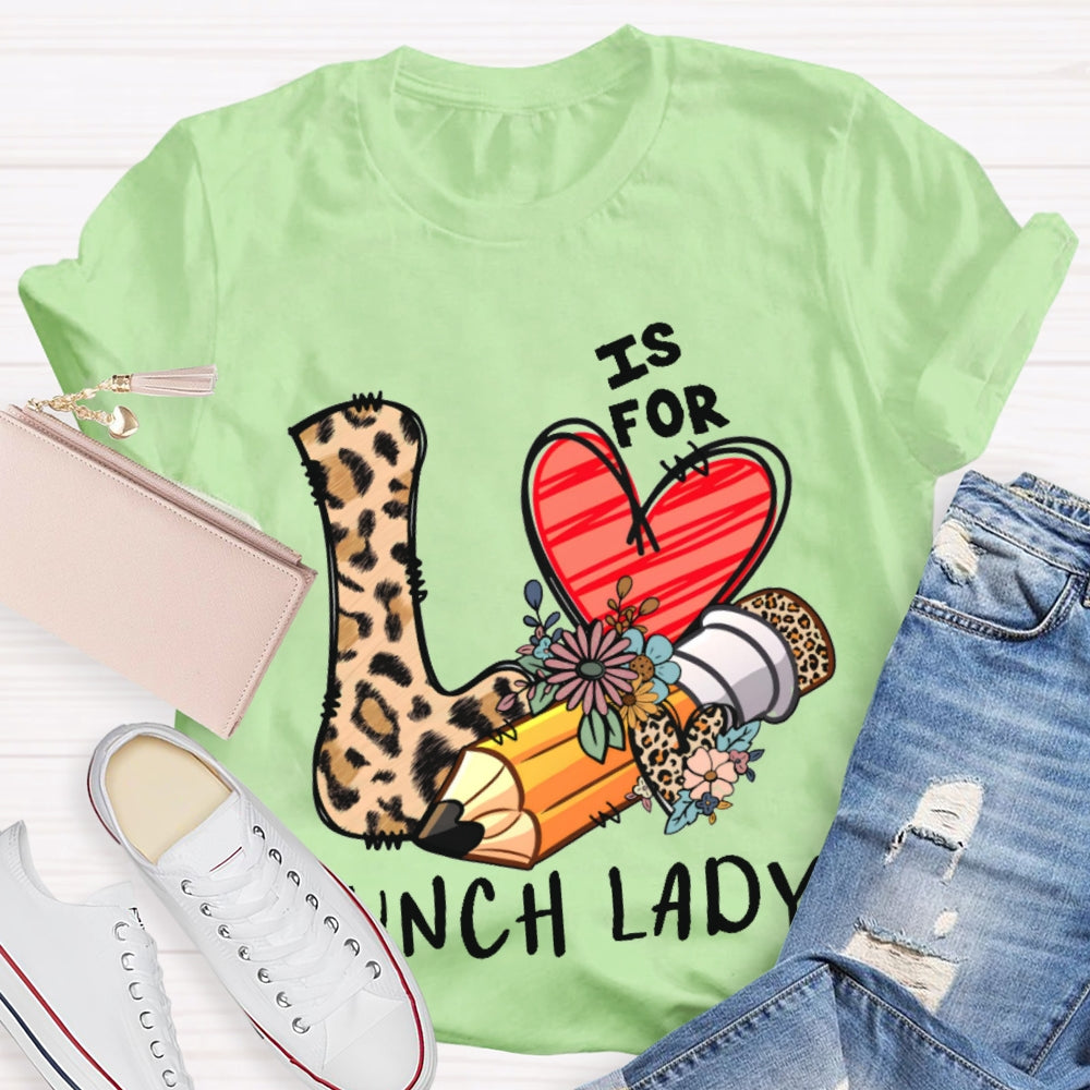 L Is For Lunch Lady Leopard Print Love Shirt T-shirt