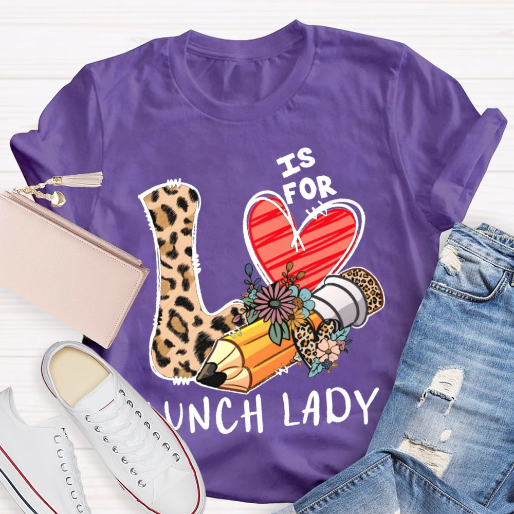 L Is For Lunch Lady Leopard Print Love Shirt T-shirt