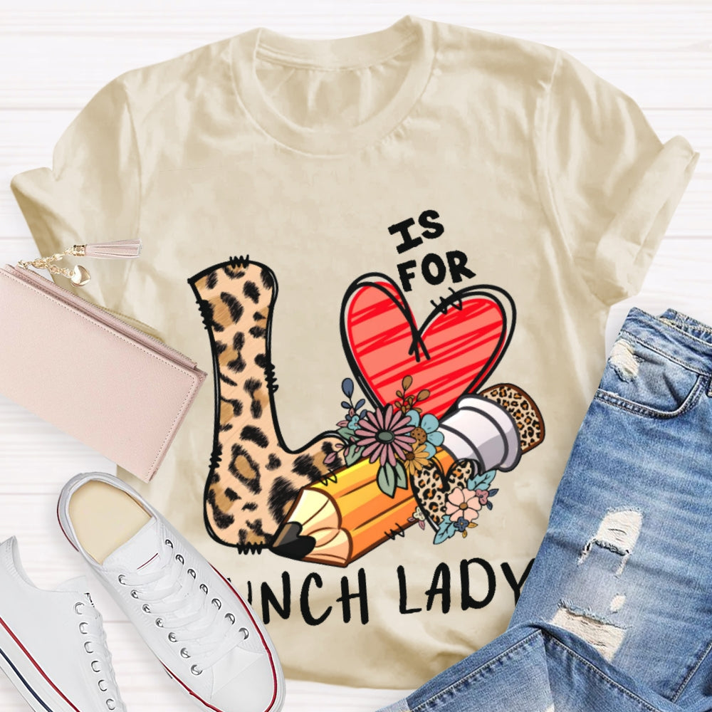 L Is For Lunch Lady Leopard Print Love Shirt T-shirt