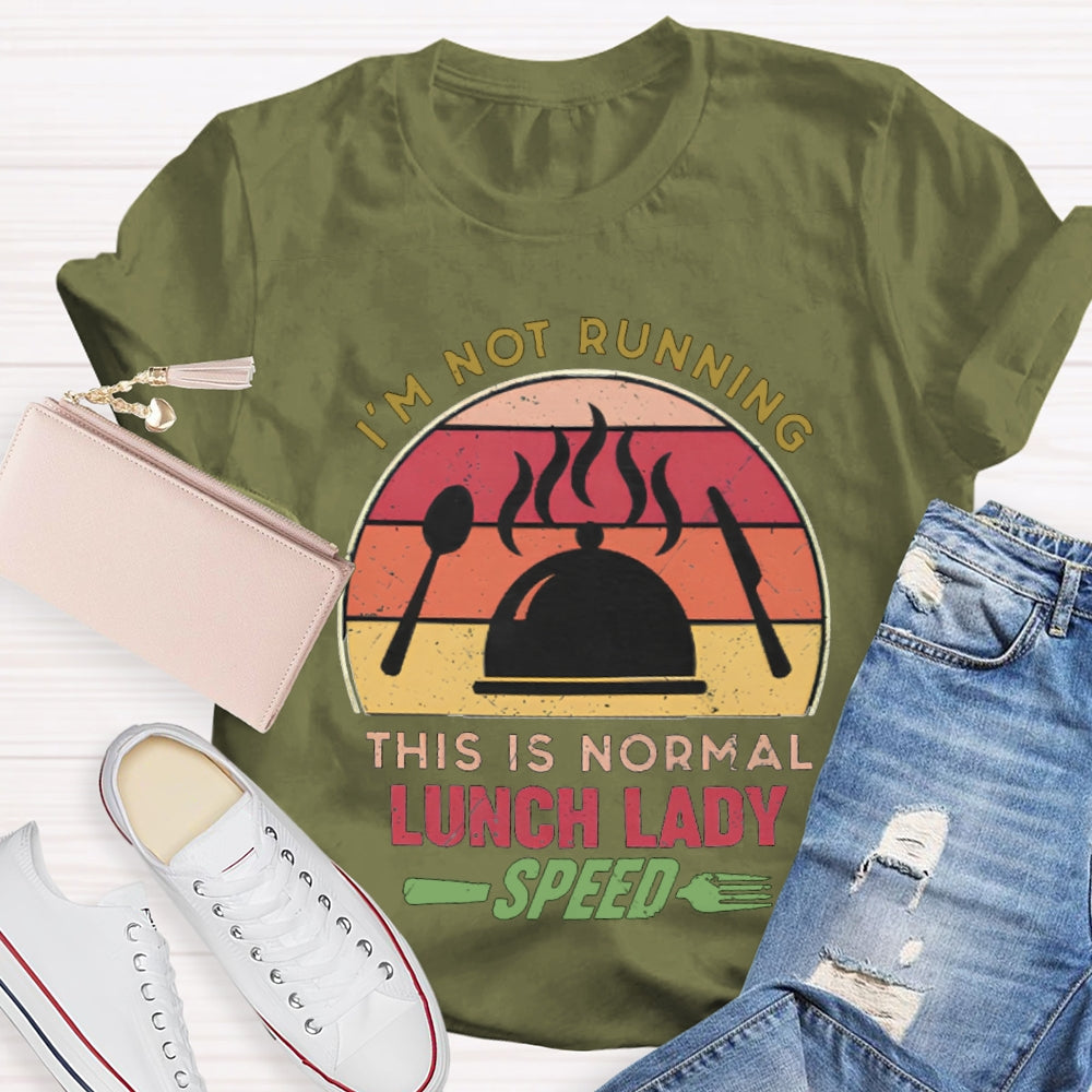 I'M Not Running This Is Normal Lunch Lady Speed T-shirt