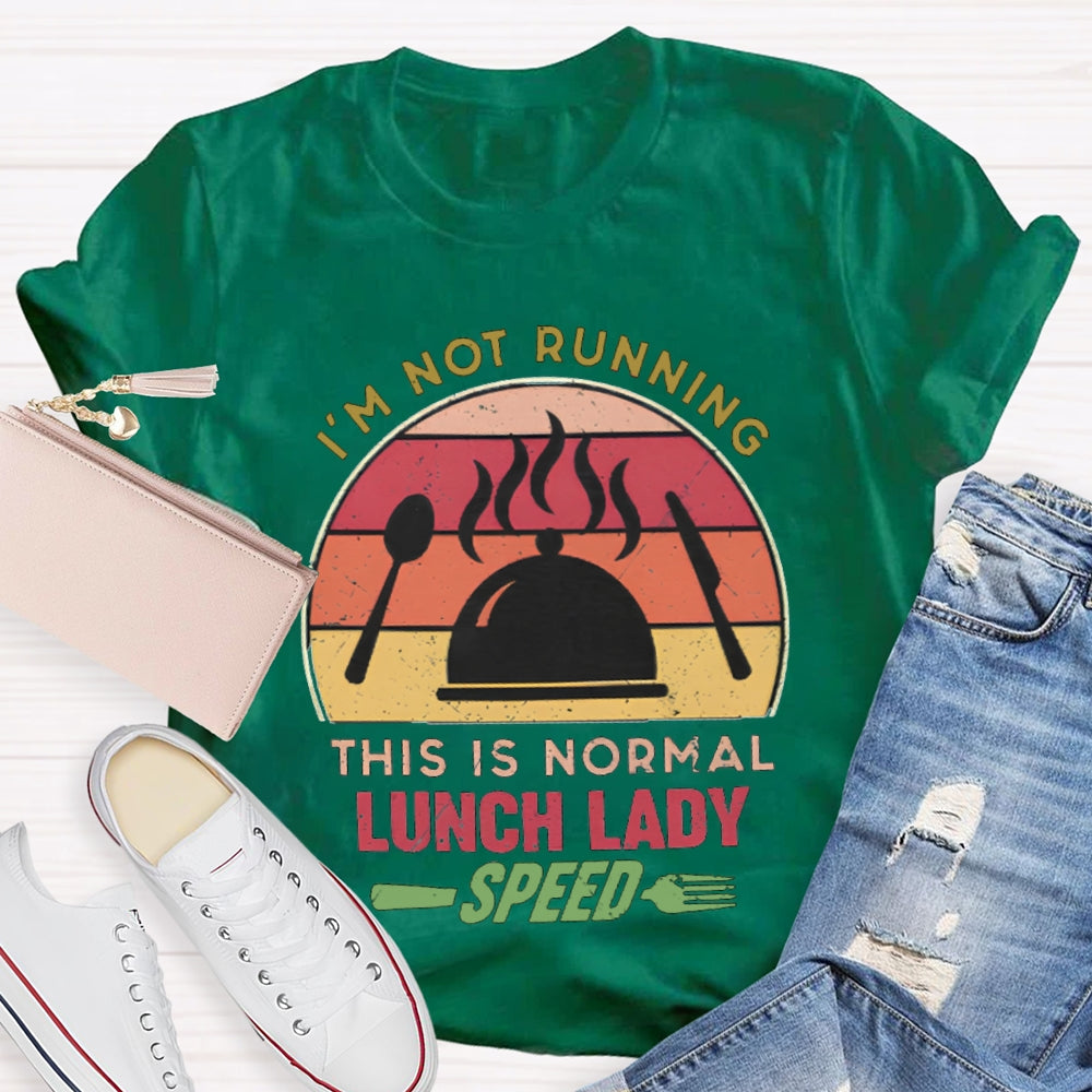 I'M Not Running This Is Normal Lunch Lady Speed T-shirt