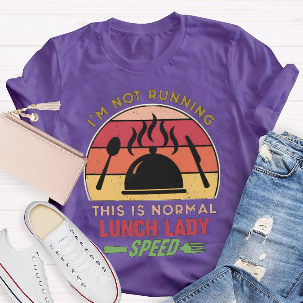 I'M Not Running This Is Normal Lunch Lady Speed T-shirt