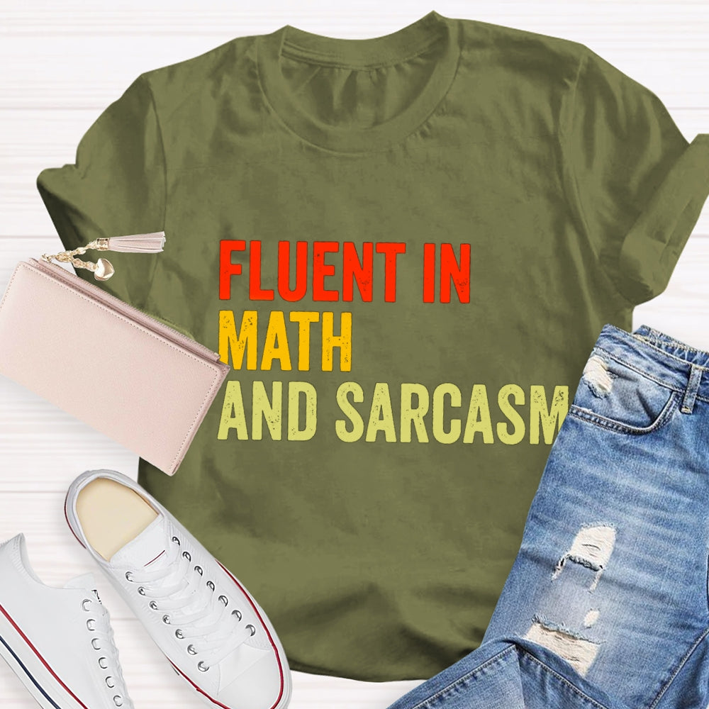 Fluent In Math And Sarcasm Math Teacher T-shirt