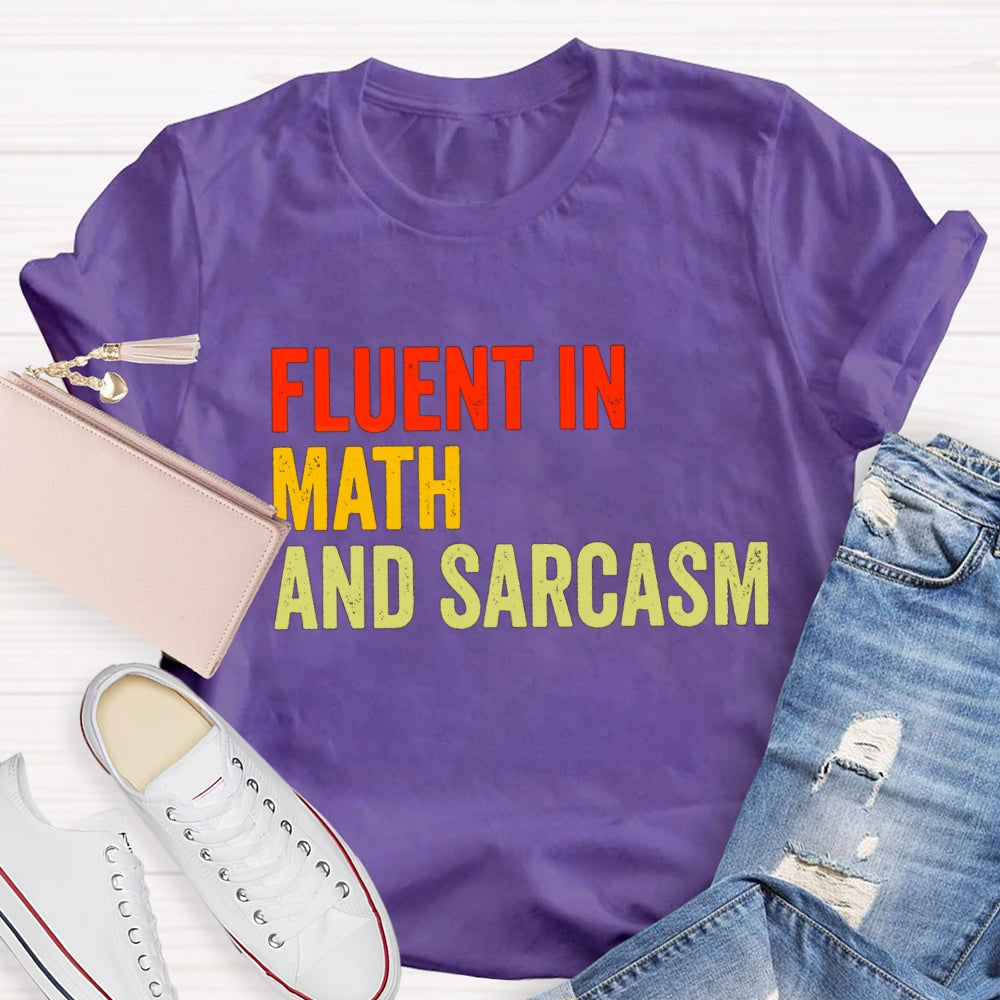 Fluent In Math And Sarcasm Math Teacher T-shirt