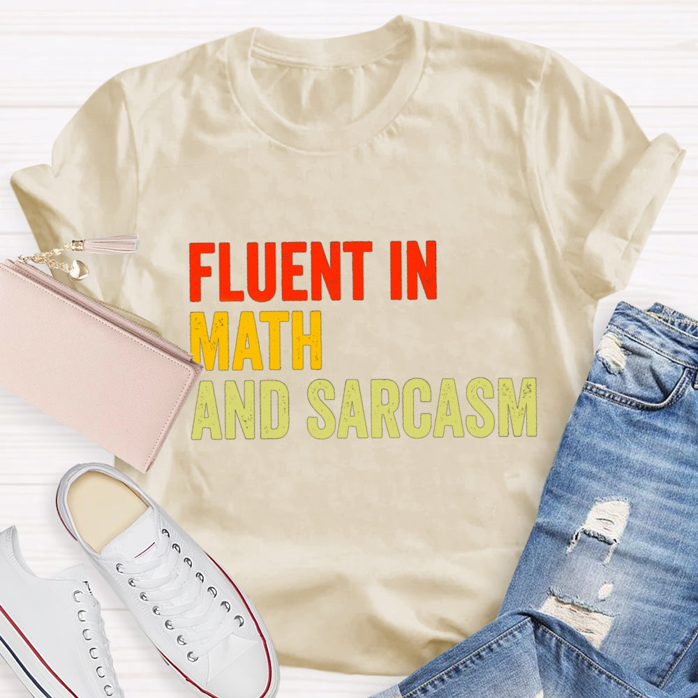 Fluent In Math And Sarcasm Math Teacher T-shirt