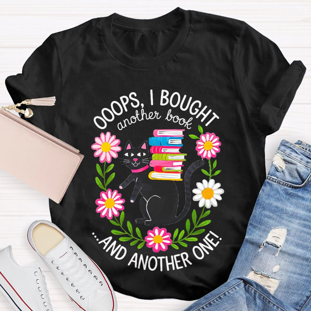 Ooops I Bought Another Book And Another One Black Cat T-shirt