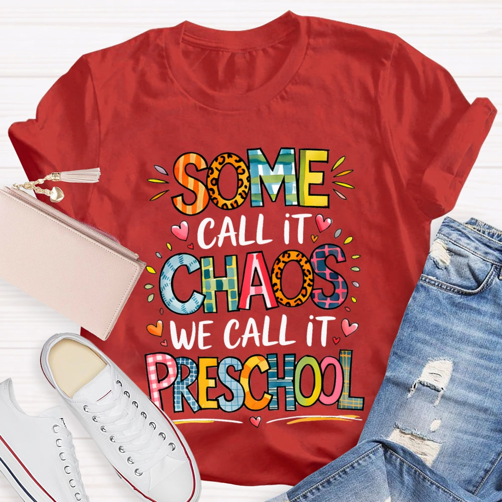 Some Call It Chaos We Call It Preschool T-shirt