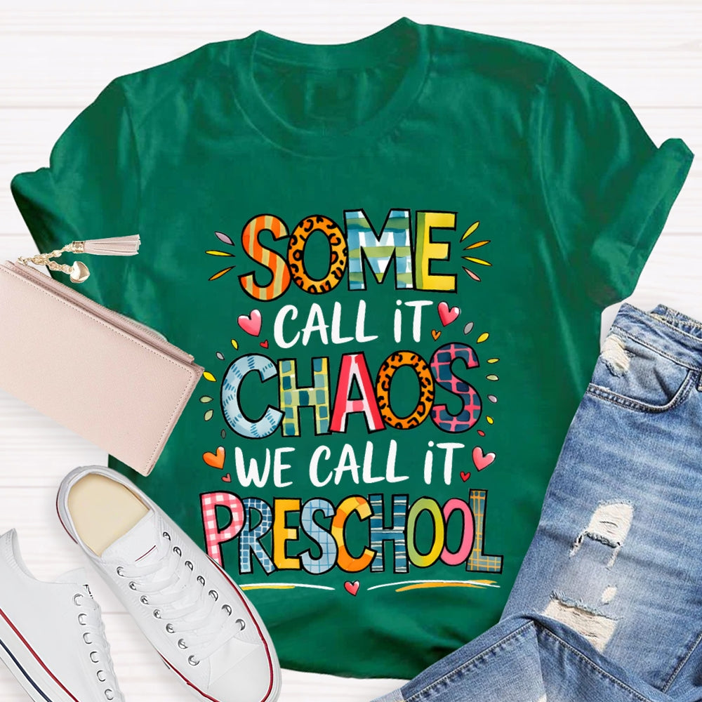 Some Call It Chaos We Call It Preschool T-shirt