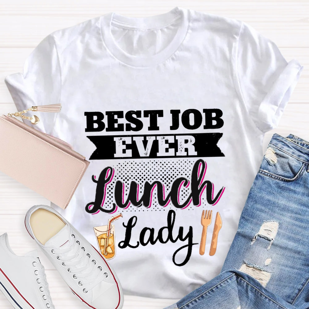 Best Job Ever Lunch Lady T-Shirt