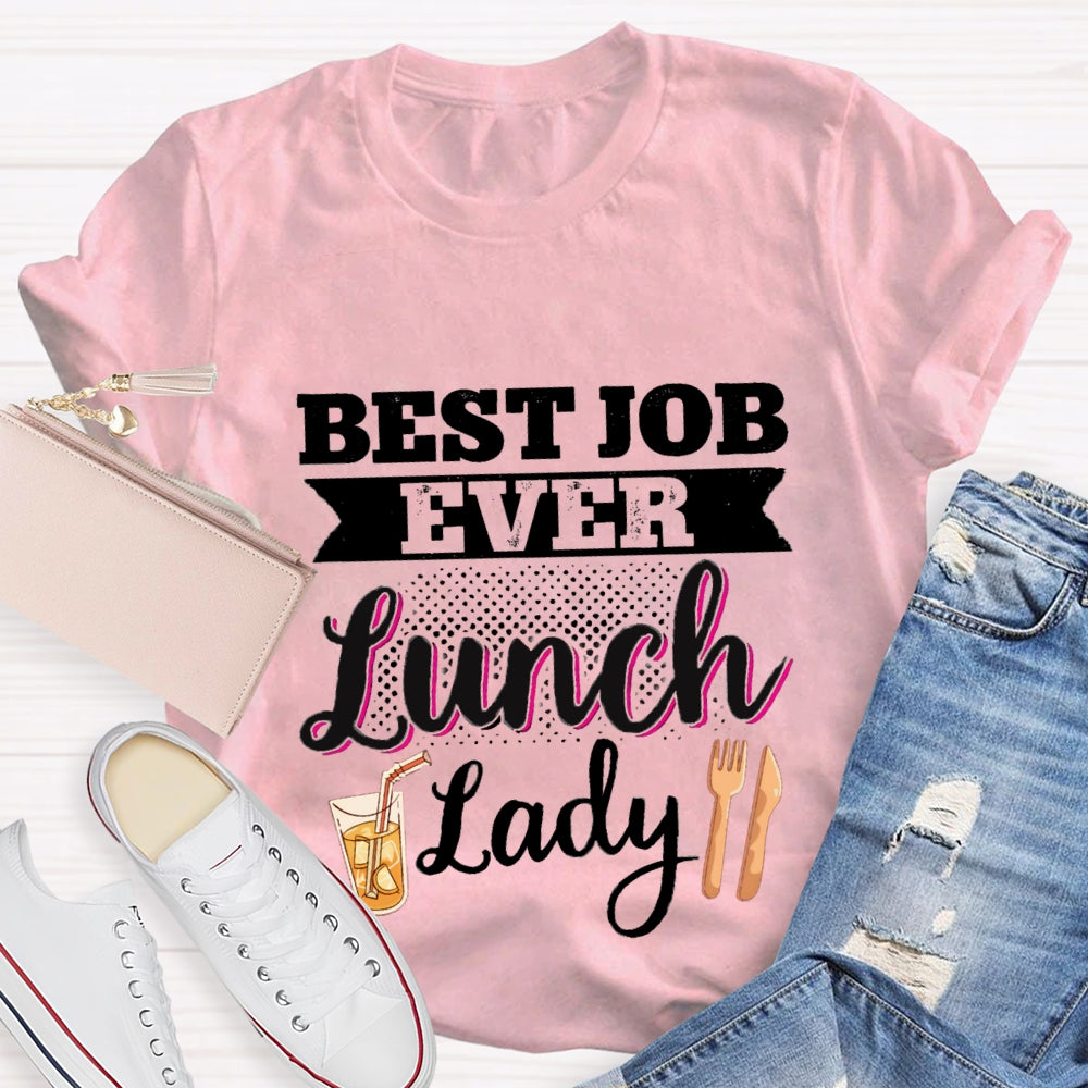 Best Job Ever Lunch Lady T-Shirt