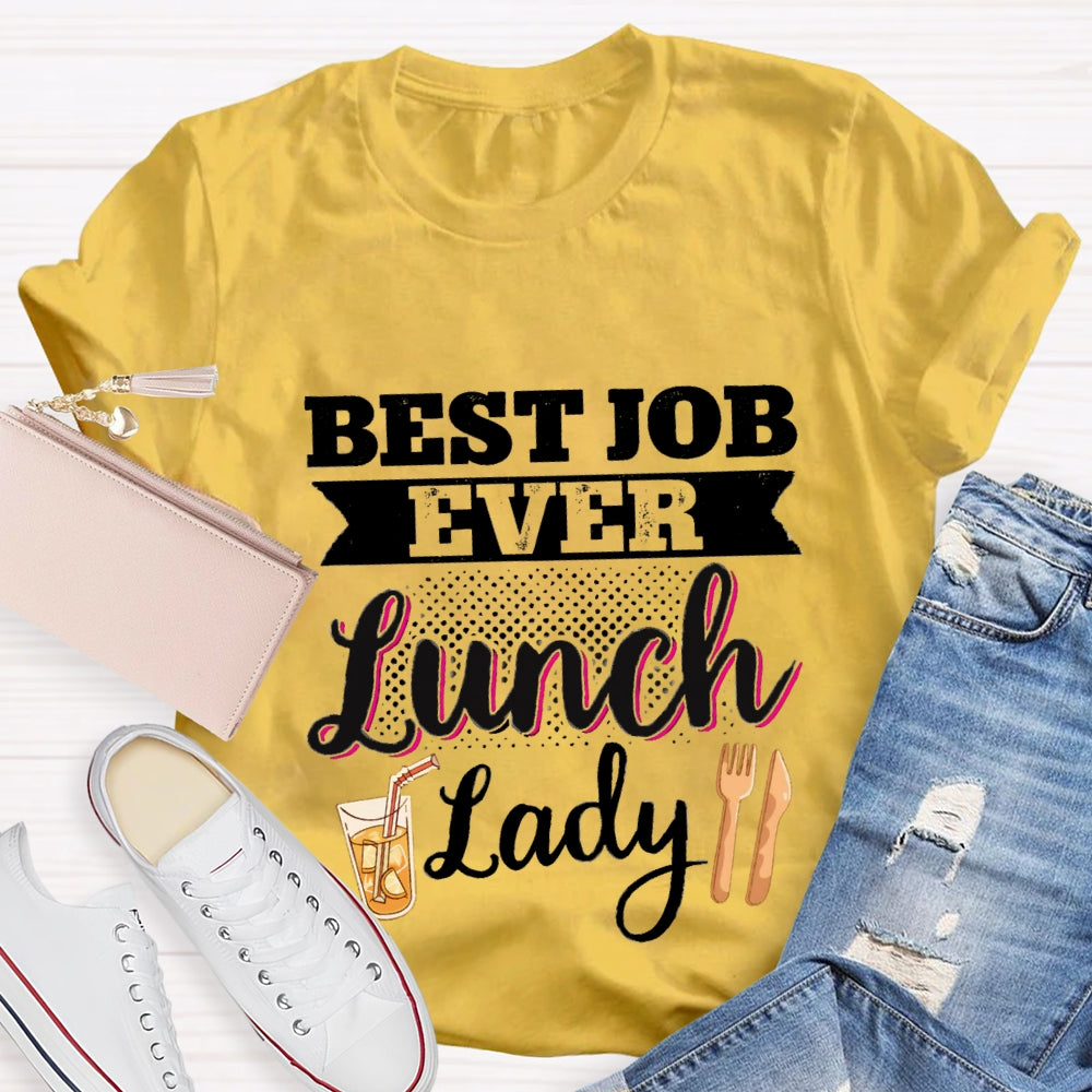 Best Job Ever Lunch Lady T-Shirt