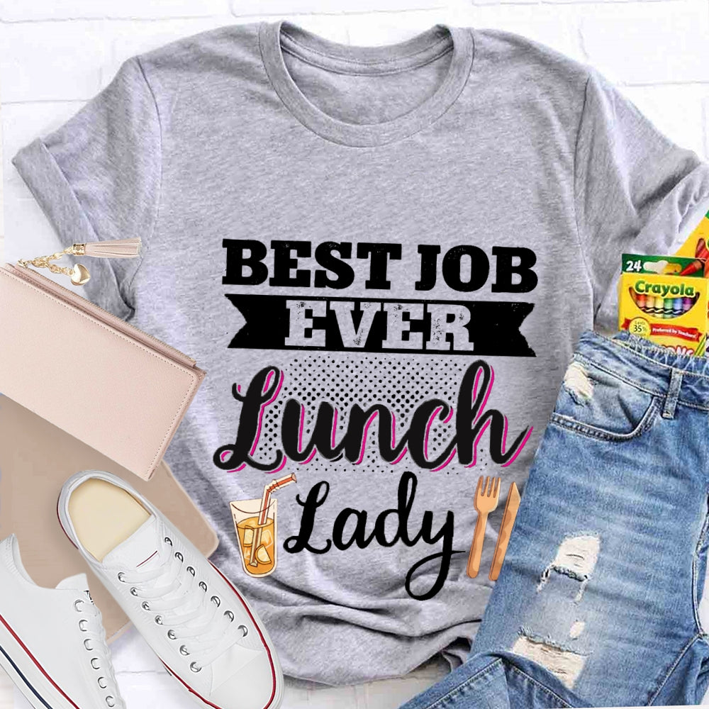 Best Job Ever Lunch Lady T-Shirt
