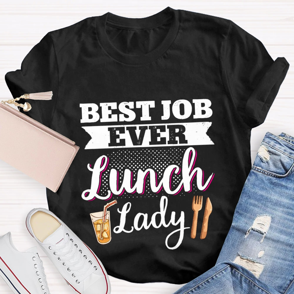 Best Job Ever Lunch Lady T-Shirt