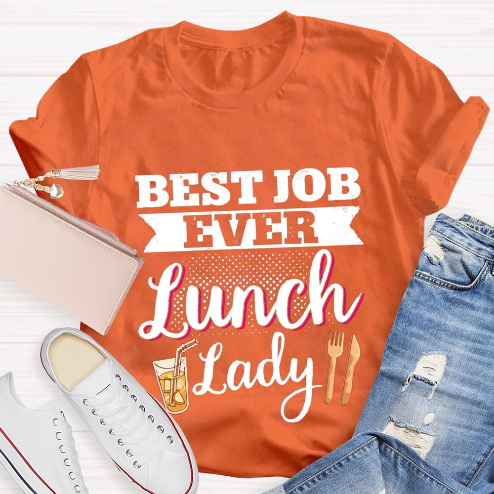 Best Job Ever Lunch Lady T-Shirt