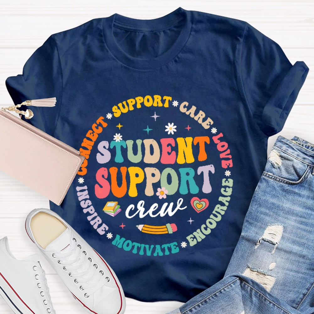 Student Support Crew Connect Support Care Love Encourage Motivate Inspire Student T-shirt