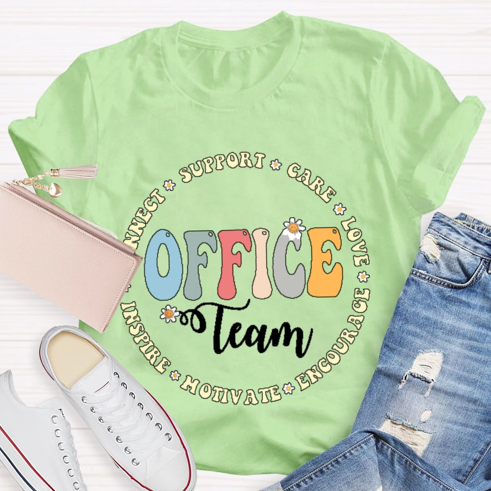 Office Team Connect Support Care Love Encourage Motivate Inspire T-shirt