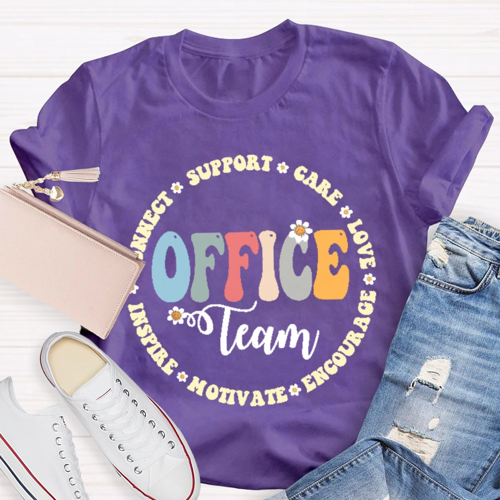 Office Team Connect Support Care Love Encourage Motivate Inspire T-shirt