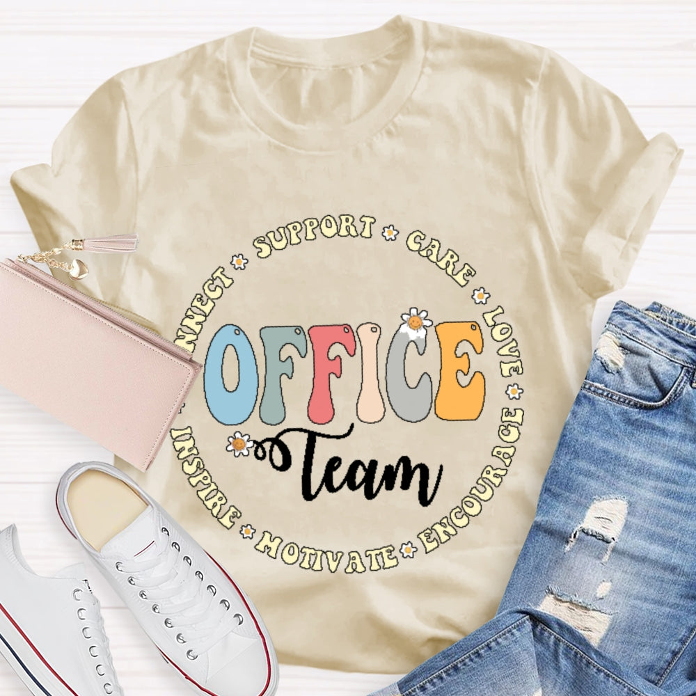 Office Team Connect Support Care Love Encourage Motivate Inspire T-shirt