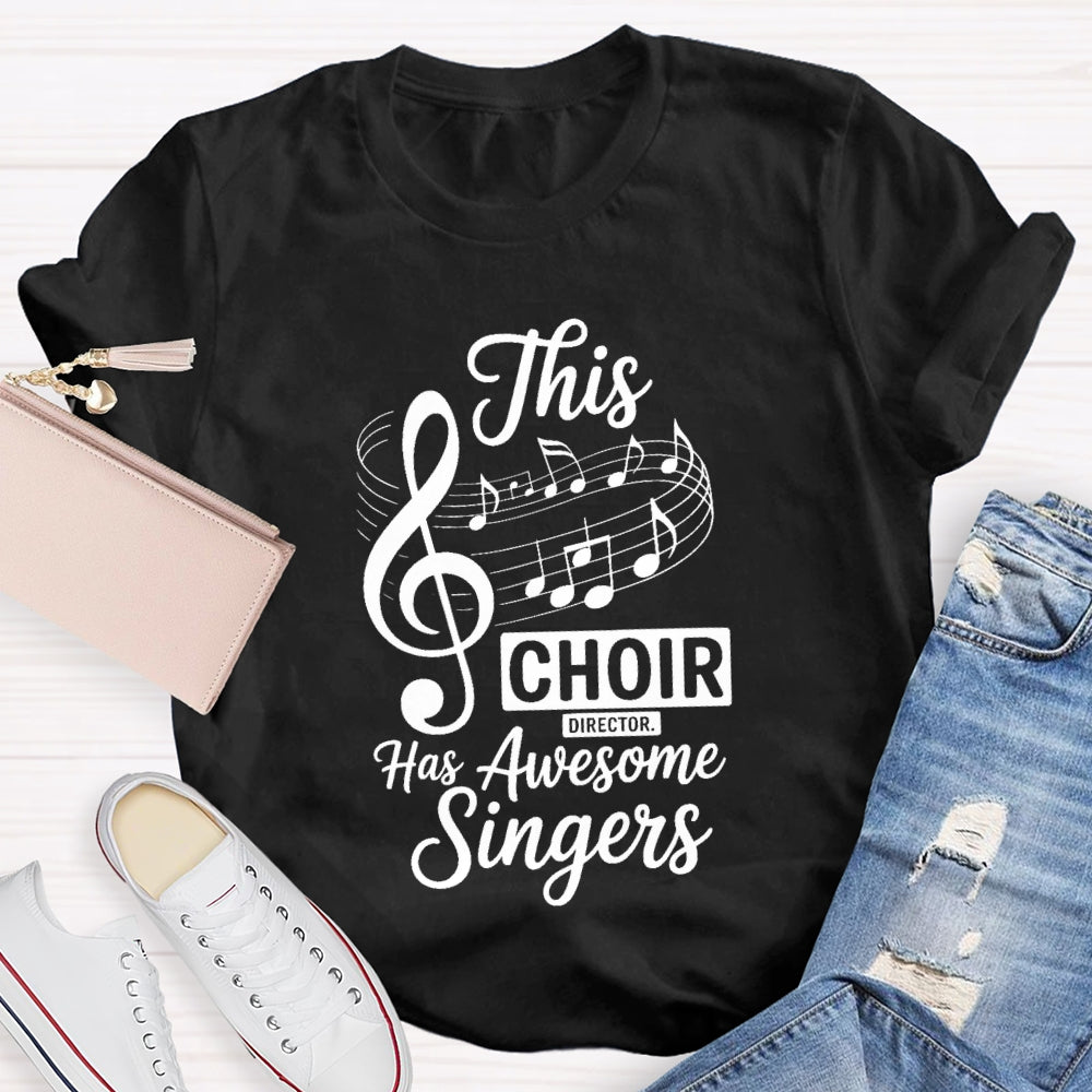 This Choir Director Has Awesome Singers T-Shirt