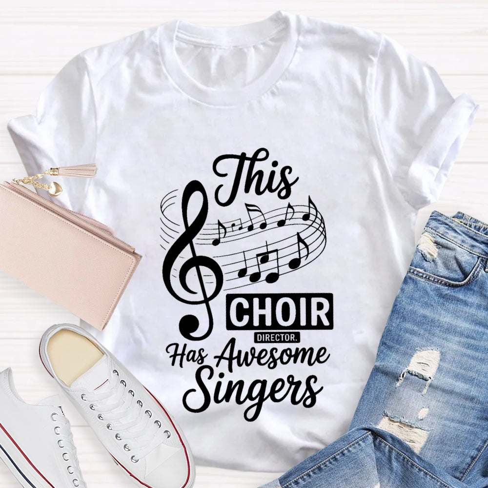This Choir Director Has Awesome Singers T-Shirt