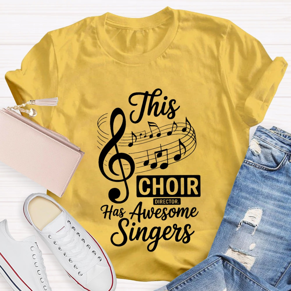 This Choir Director Has Awesome Singers T-Shirt