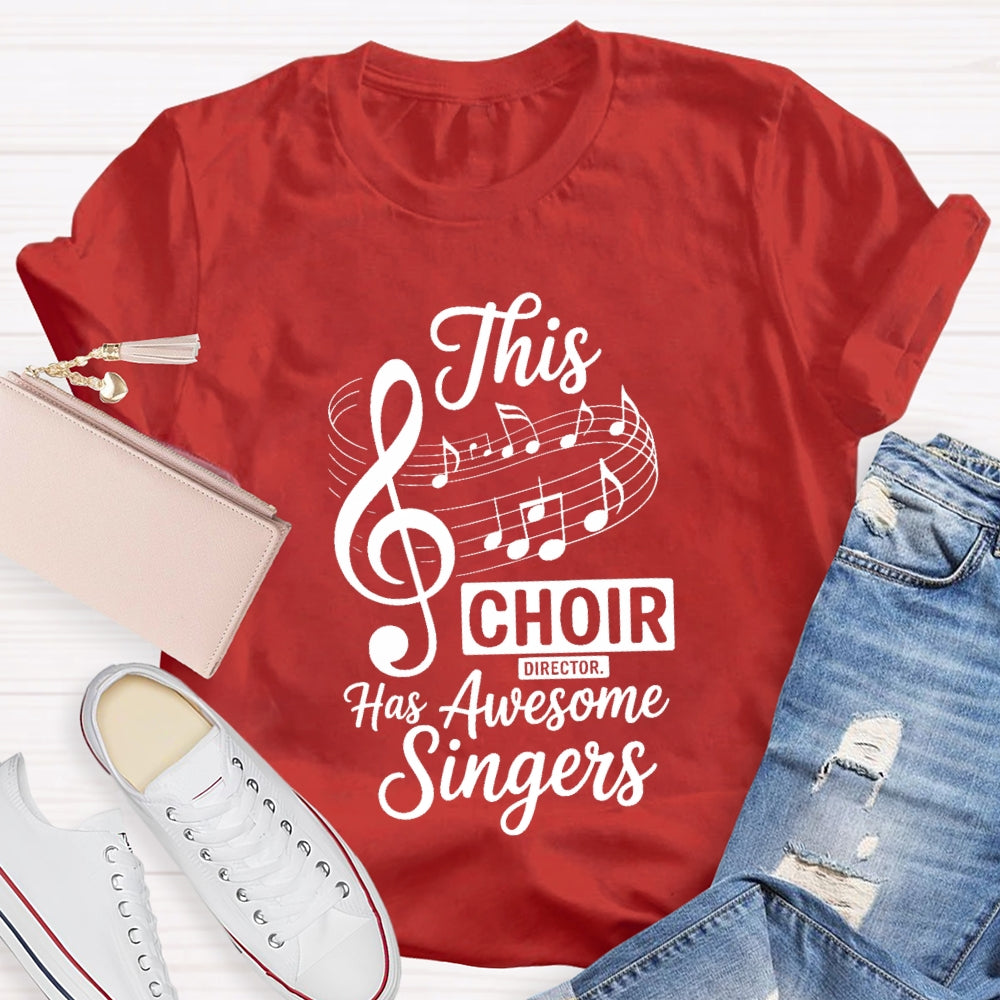 This Choir Director Has Awesome Singers T-Shirt