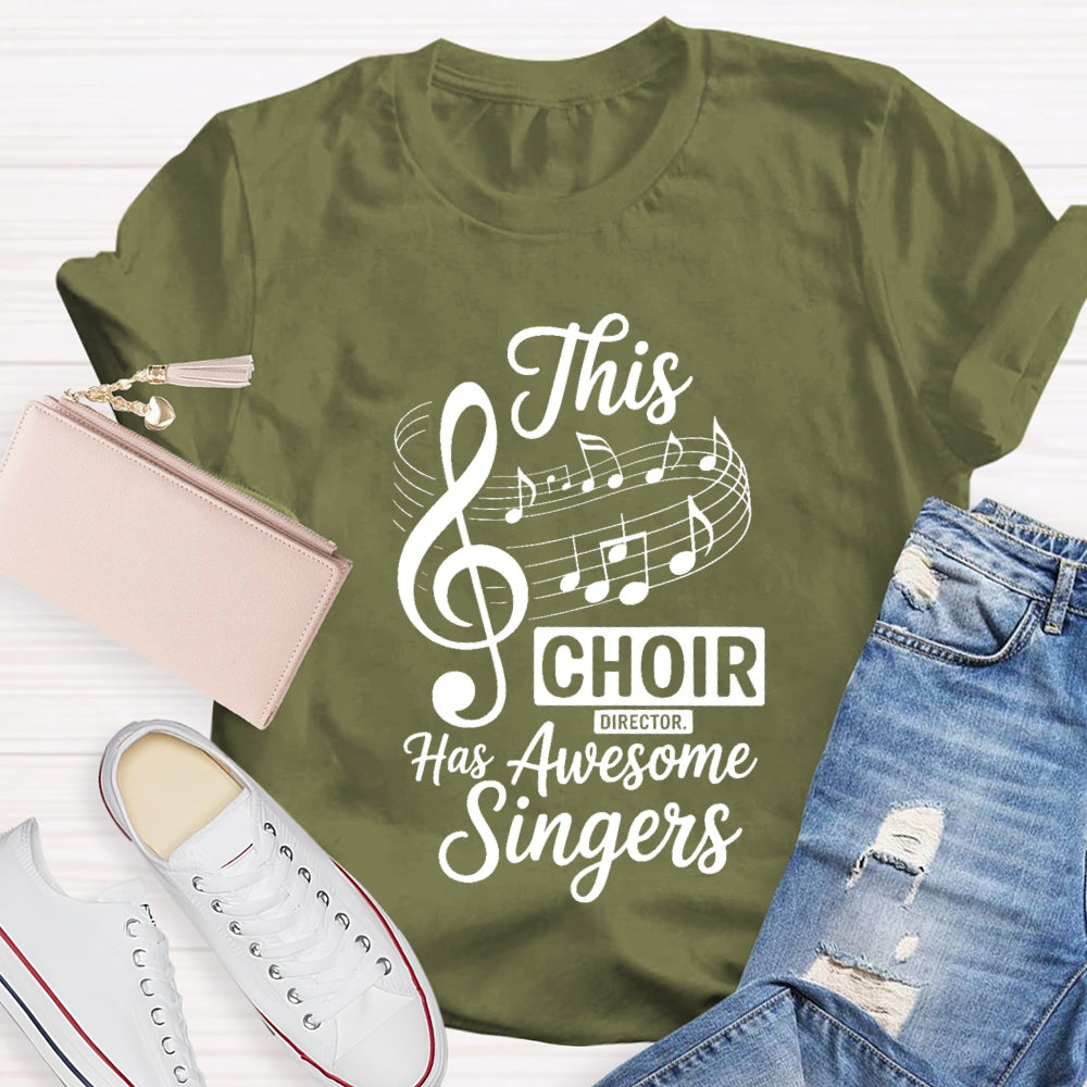 This Choir Director Has Awesome Singers T-Shirt