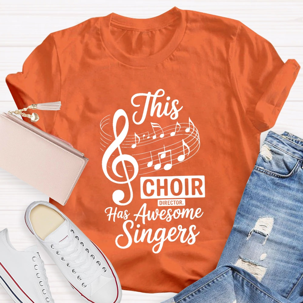 This Choir Director Has Awesome Singers T-Shirt