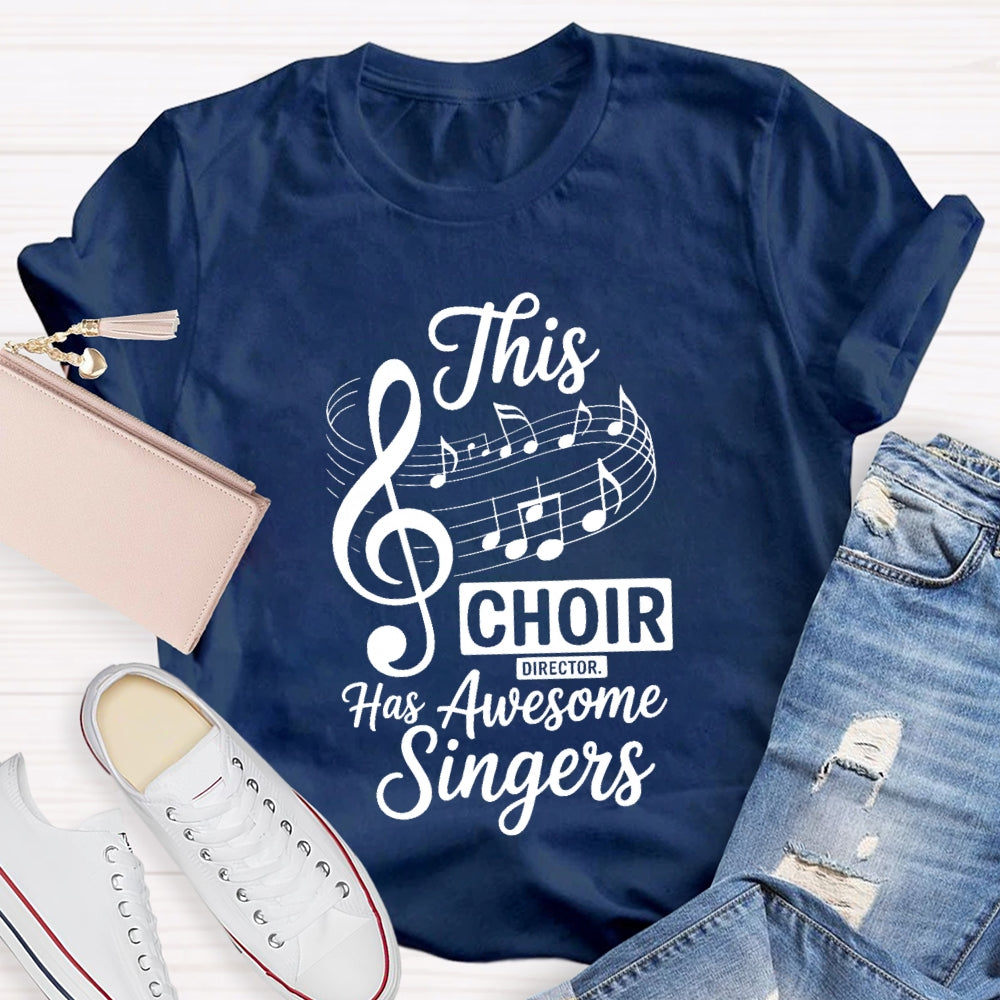 This Choir Director Has Awesome Singers T-Shirt