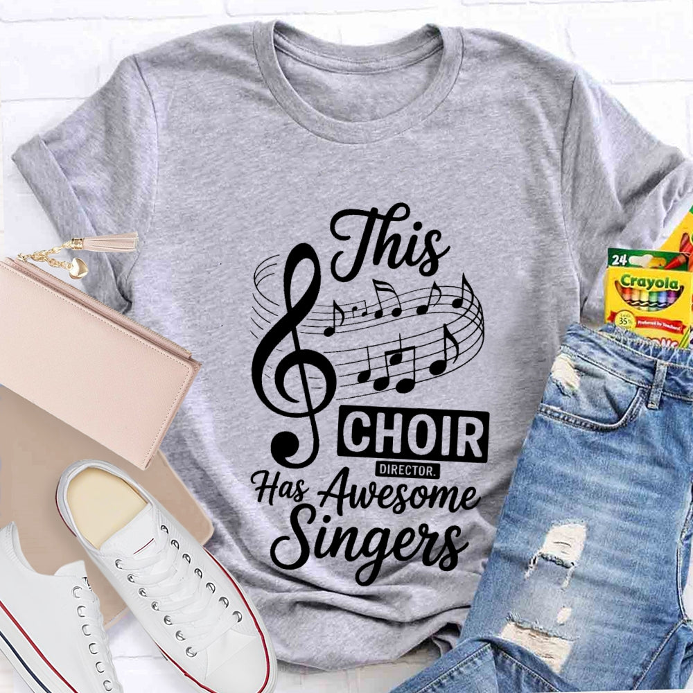 This Choir Director Has Awesome Singers T-Shirt