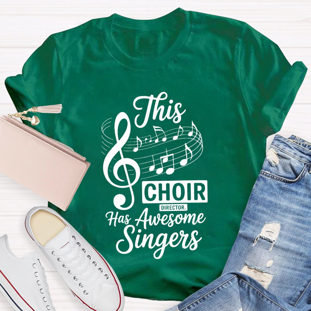 This Choir Director Has Awesome Singers T-Shirt