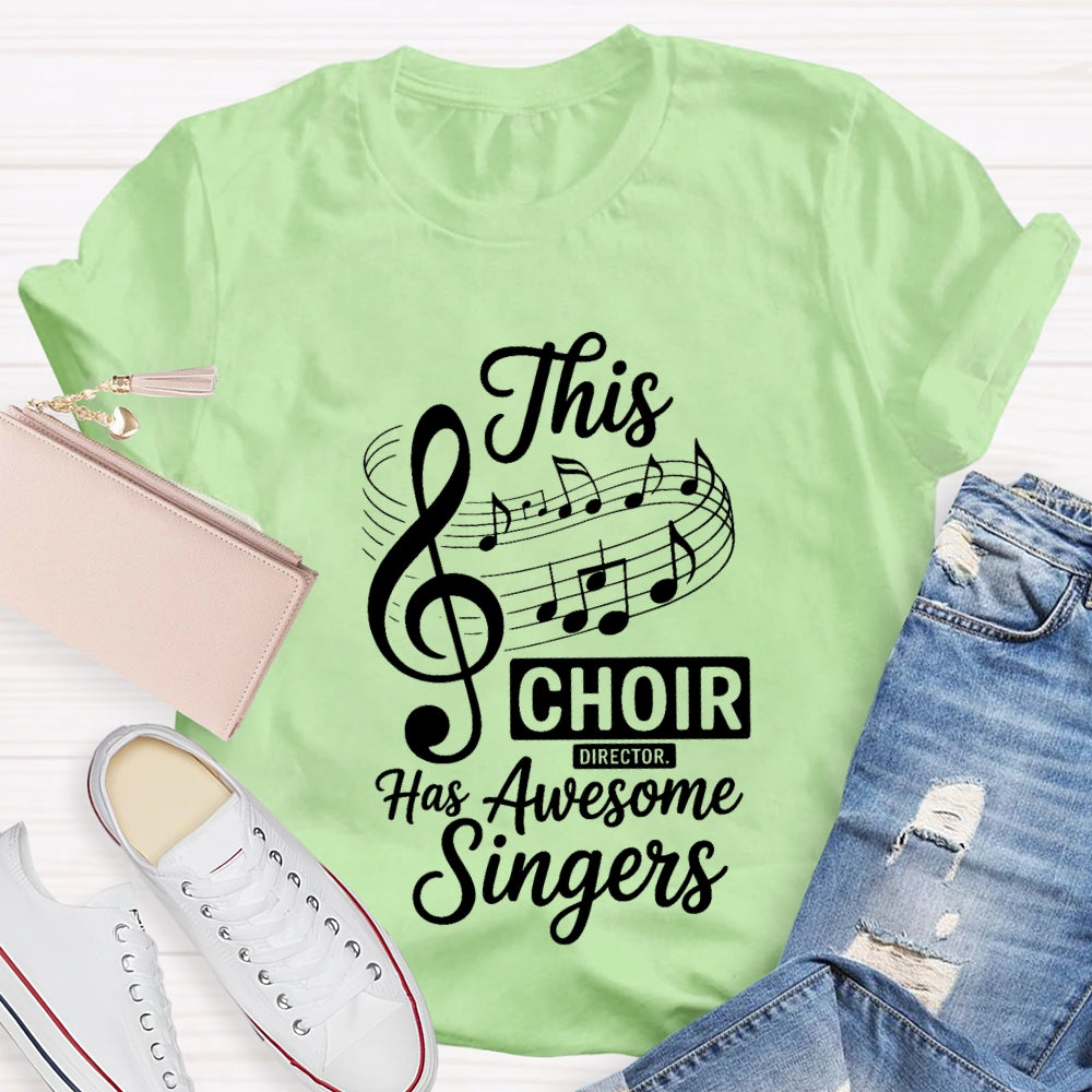 This Choir Director Has Awesome Singers T-Shirt