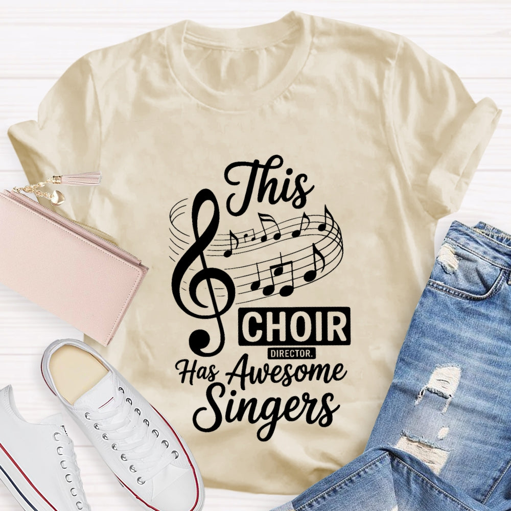 This Choir Director Has Awesome Singers T-Shirt