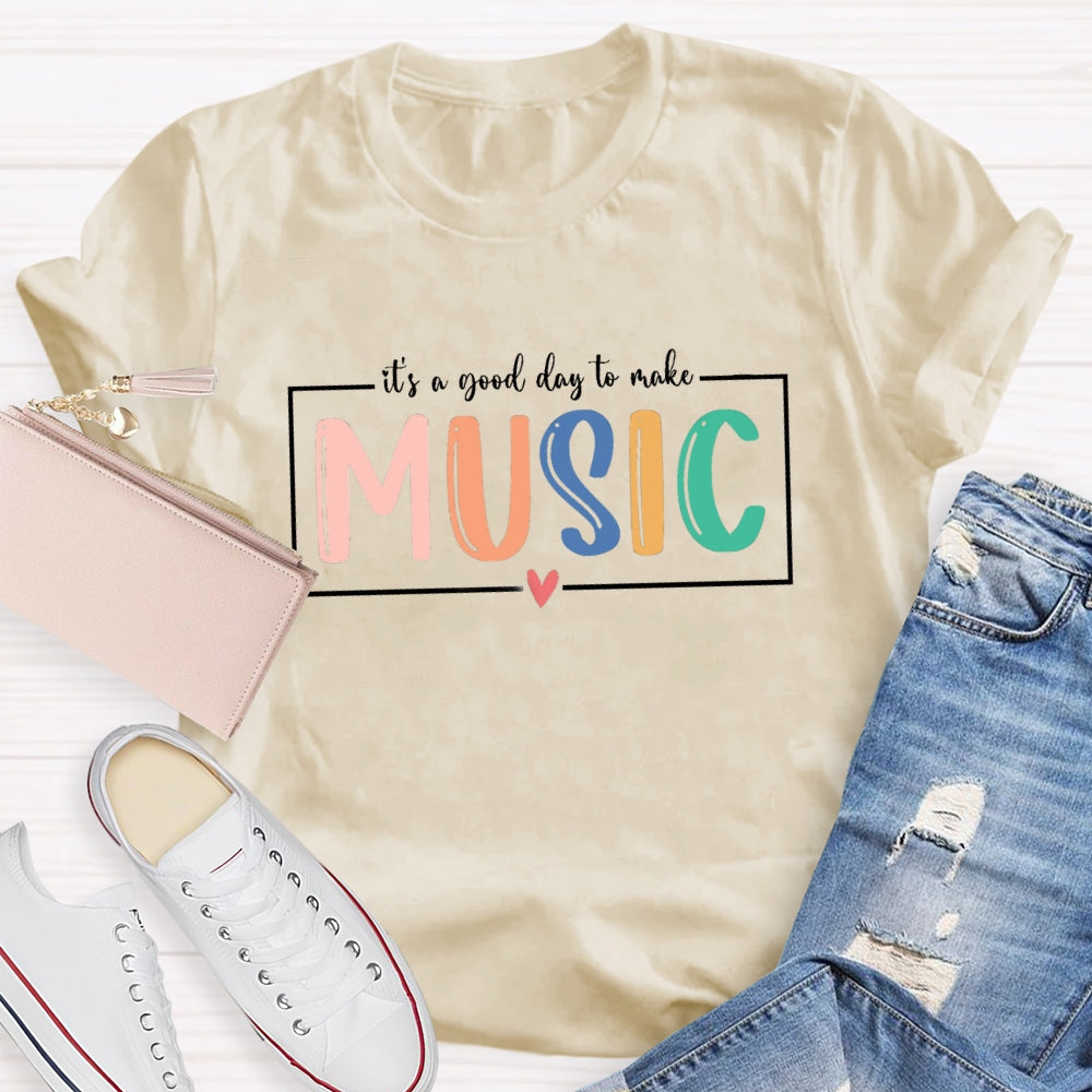 It'S A Good Day To Make Music Colorful Letter T-Shirt