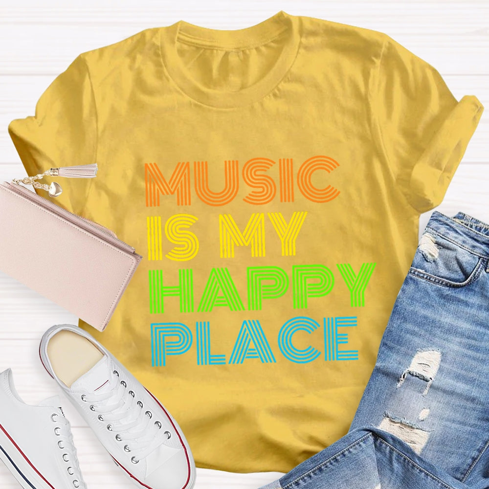 Music Is My Happy Place T-Shirt