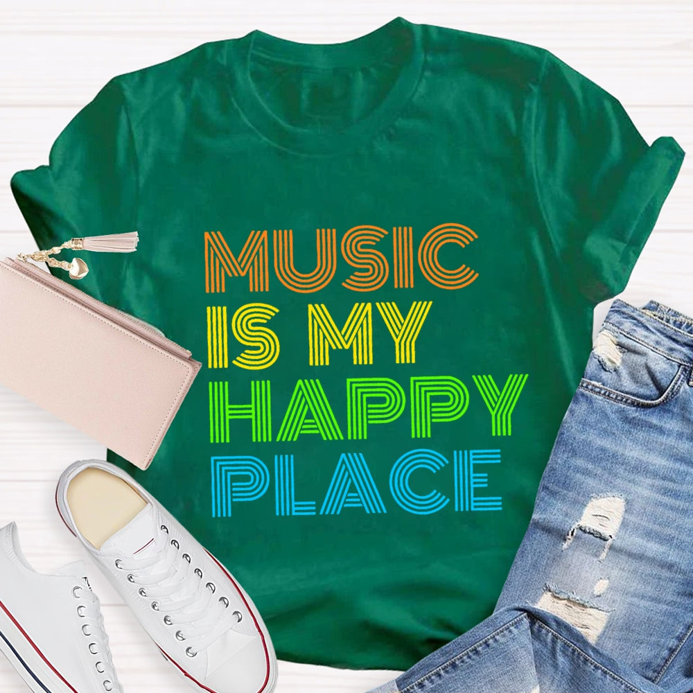 Music Is My Happy Place T-Shirt