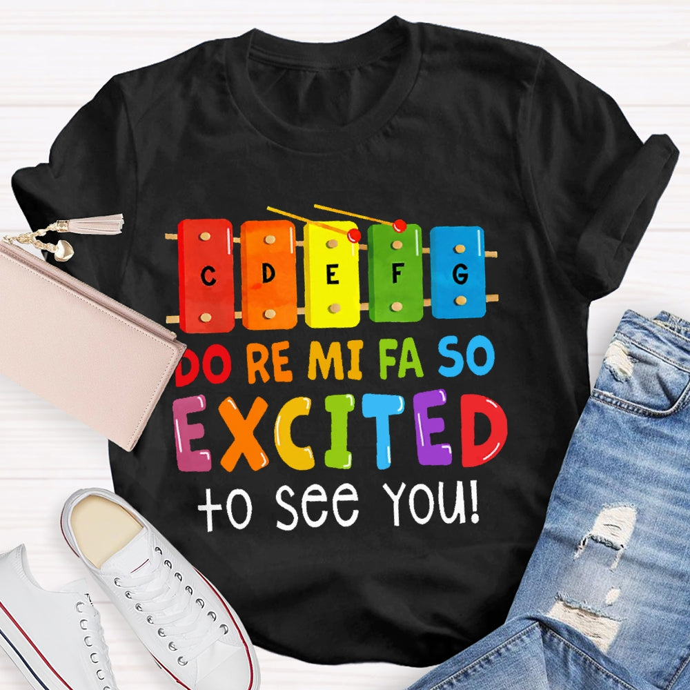 Do Re Mi Fa So Excited To See You Colorful T-shirt