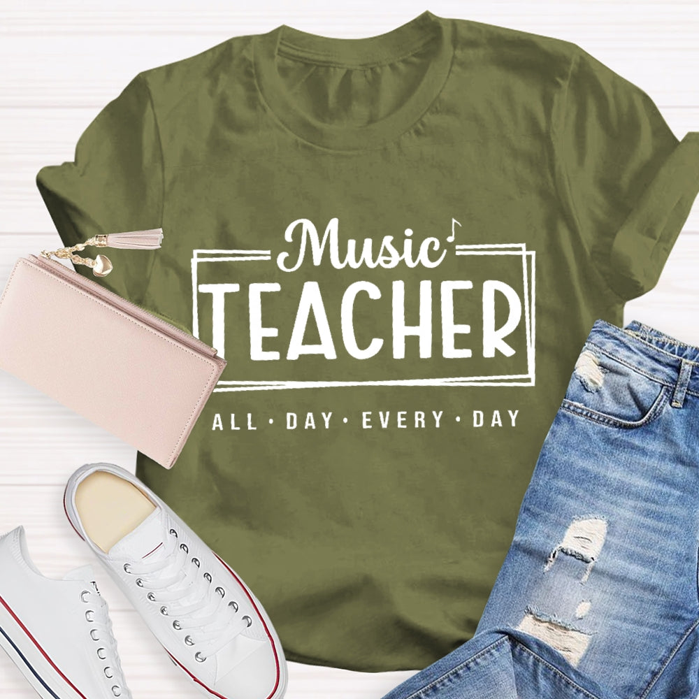 Music Teacher All Day Every Day Letters T-shirt