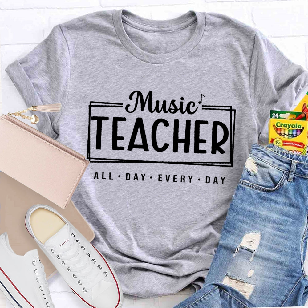Music Teacher All Day Every Day Letters T-shirt